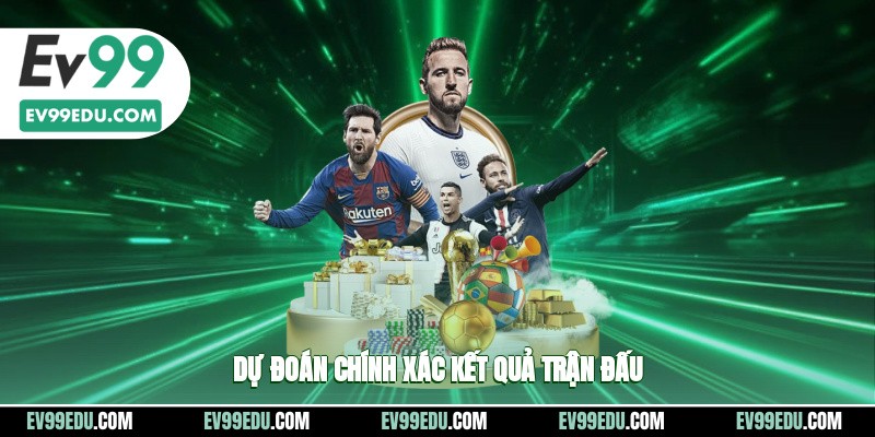 Dự đoán chính xác kết quả trận đấu