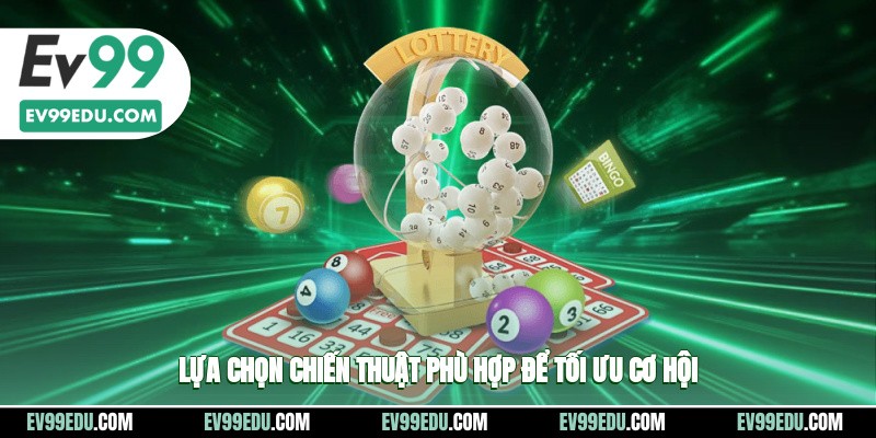 Lựa chọn các chiến thuật phù hợp nhất để tối ưu cơ hội
