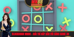 Blockchain MN88 - Giải Trí Hấp Dẫn Với Sòng Game 3D