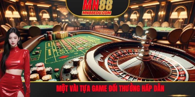 Những tựa game Casino được nhiều người tham gia tại MN88