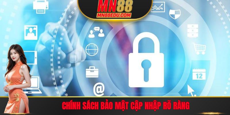 Chính sách bảo mật cập nhập rõ ràng