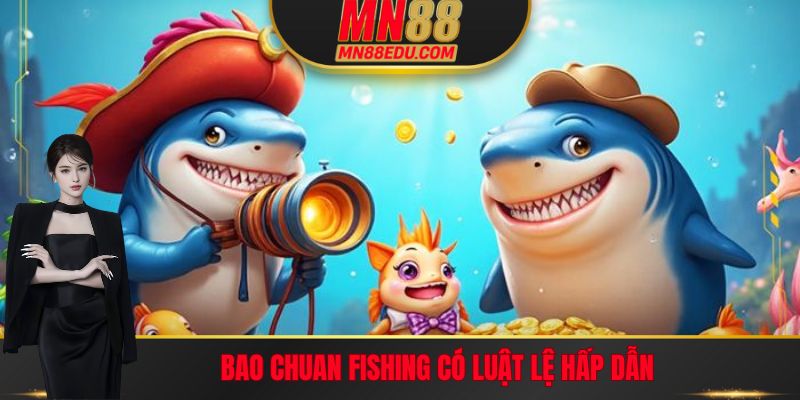 Trò chơi Bao Chuan Fishing siêu hấp dẫn tại Bắn cá MN88
